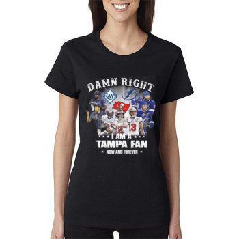 Tampa Bay Lightning Tampa Bay Rays Tampa Bay Buccaneers Damn Right I Am A Tampa Fan Now And Forever Signatures Women Lady T-Shirt