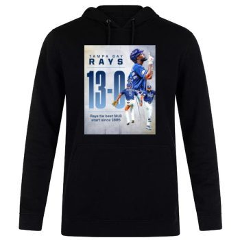 Tampa Bay Rays 13 – 0 Rays Tie Best MLB Staer Since 1885 Unisex Pullover Hoodie