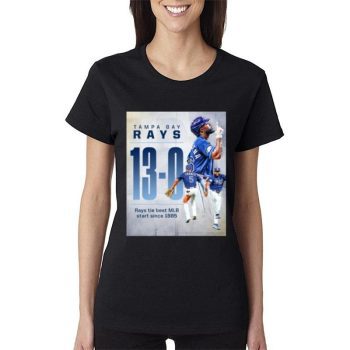 Tampa Bay Rays 13 – 0 Rays Tie Best Mlb Staer Since 1885 Women Lady T-Shirt