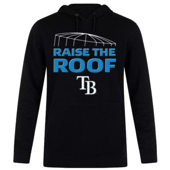 Tampa Bay Rays Fanatics Hometown Raise The Roof Unisex Pullover Hoodie