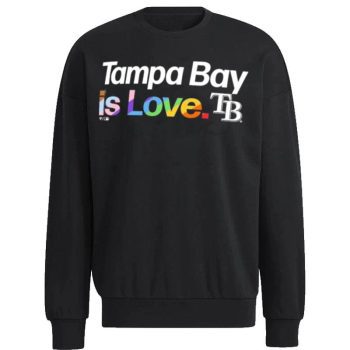 Tampa Bay Rays Is Love City Pride Unisex Sweatshirt