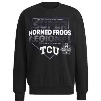 Tcu Horned Frogs 2023 NCAA Division I Baseball Super Regional Fort Worth Tx Unisex Sweatshirt