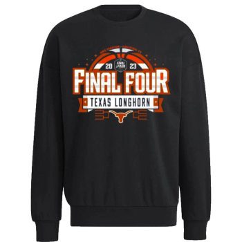 Texas Longhorn 2023 NCAA  Basketball Tournament March Madness Final Four Go Bold Unisex Sweatshirt