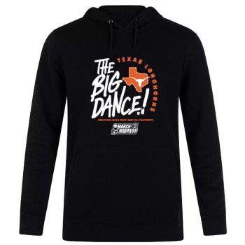 Texas Longhorns The Big Dance March Madness 2023 Division Men's And Women's Basketball Championship Unisex Pullover Hoodie