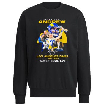 Thank You Andrew Los Angeles Rams 2017 2022 Super Bowl Lvi Signatures Unisex Sweatshirt