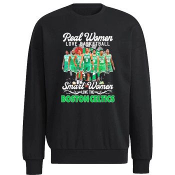 The Celtics Real Women Love Basketball Smart Women Love The Boston Celtics 2023 Signatures Unisex Sweatshirt