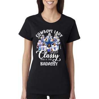 The Dallas Cowboys Lady Sassy Classy And A Tad Badassy Signatures Women Lady T-Shirt