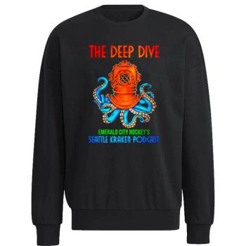The Deep Dive Emerald City Hockey's Seattle Kraken Podcas Unisex Sweatshirt