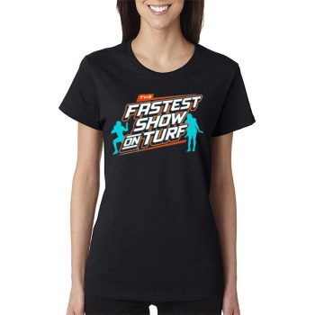 The Fastest Show On Turf Miami Dolphins Football Women Lady T-Shirt
