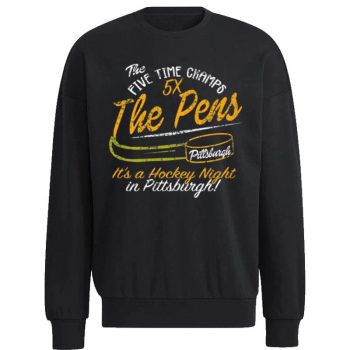 The Five Time Champs 5X The Pens Pittsburgh Penguins Hockey Unisex Sweatshirt