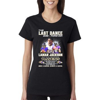 The Last Dance 2018 Forever Lamar Jackson Baltimore Ravens Once A Raven Always A Raven Signature Women Lady T-Shirt