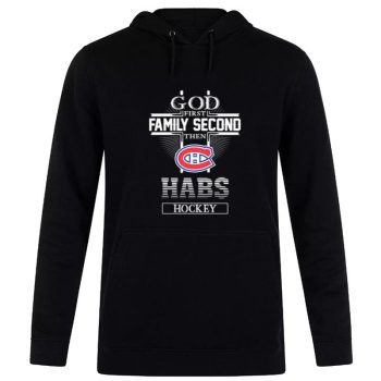 The Montreal Canadiens God First Family Second Habs Hockey Unisex Pullover Hoodie