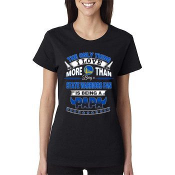 The Only Thing I Love More Than Being A Golden State Warriors Fan Is Being A Papa Basketball Women Lady T-Shirt