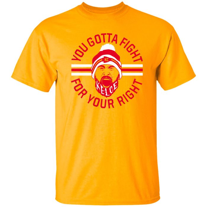 Travis Kelce You Gotta Fight For Your Right Unisex T-Shirt Kansas City Chiefs