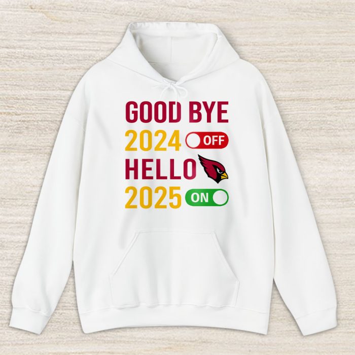 Arizona Cardinals Happy New Year NFL Gift For Fan Goodbye 2024 Hello 2025 Unisex Hoodie TAH22258