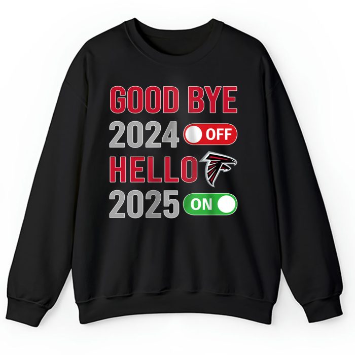 Atlanta Falcons Happy New Year NFL Gift For Fan Goodbye 2024 Hello 2025 Unisex Sweatshirt TAS22283