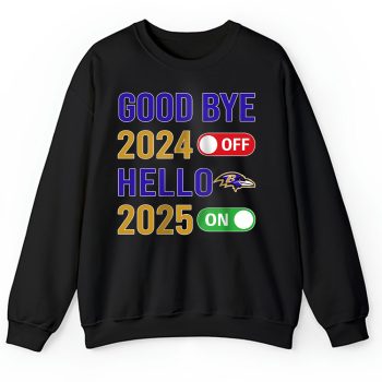 Baltimore Ravens Happy New Year NFL Gift For Fan Goodbye 2024 Hello 2025 Unisex Sweatshirt TAS22308