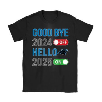 Carolina Panthers Happy New Year NFL Gift For Fan Goodbye 2024 Hello 2025 Unisex T-Shirt Cotton Tee TAT22389