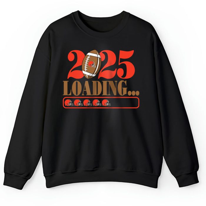 Cleveland Browns Happy New Year NFL Loading 2025 Gift For Fan Unisex Sweatshirt TAS22485