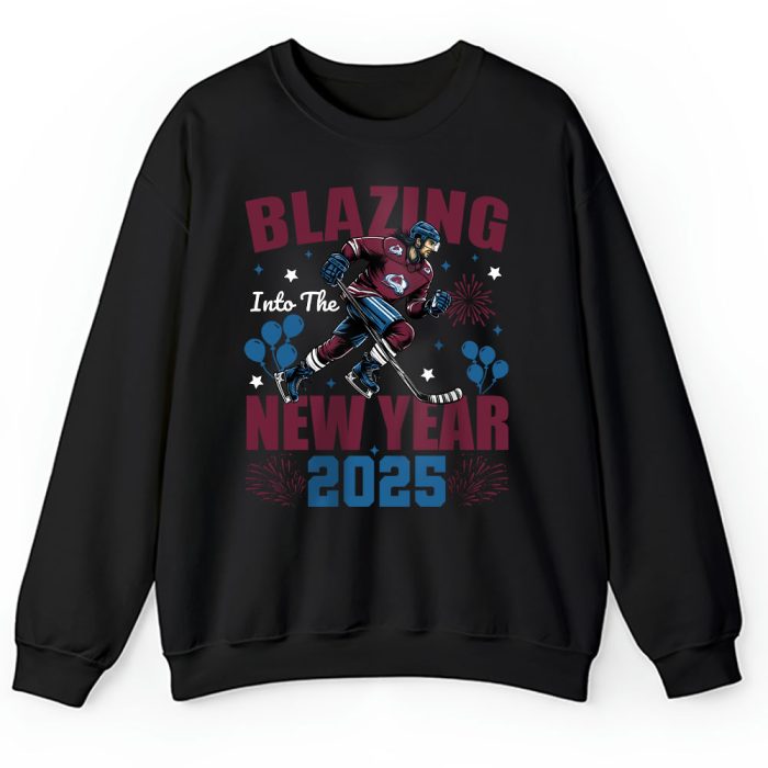 Colorado Avalanche Blazing Into The New Year NHL Gift For Fan Hello 2025 Unisex Sweatshirt TAS22511