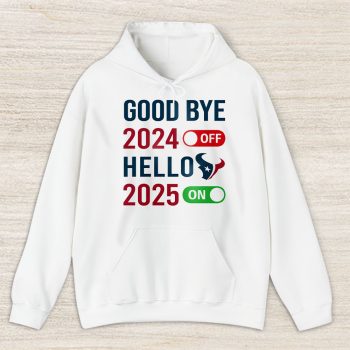 Houston Texans Happy New Year NFL Gift For Fan Goodbye 2024 Hello 2025 Copy Unisex Hoodie TAH22617