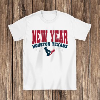 Houston Texans Happy New Years NFL Gift For Fan Unisex T-Shirt Cotton Tee TAT22622