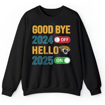Jacksonville Jaguars Happy New Year NFL Gift For Fan Goodbye 2024 Hello 2025 Unisex Sweatshirt TAS22661