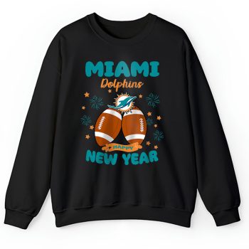 Miami Dolphins Happy New Year NFL Gift For Fan Unisex Sweatshirt TAS22783