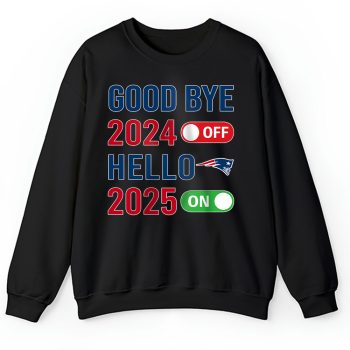 New England Patriots Happy New Year NFL Gift For Fan Goodbye 2024 Hello 2025 Unisex Sweatshirt TAS22845