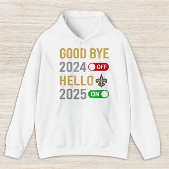 New Orleans Saints Happy New Year NFL Gift For Fan Goodbye 2024 Hello 2025 Unisex Hoodie TAH22864