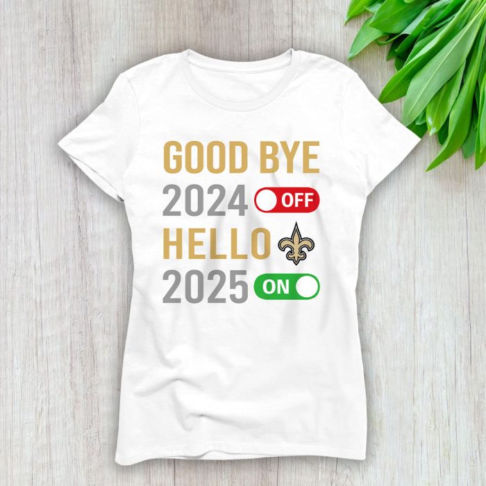 New Orleans Saints Happy New Year NFL Gift For Fan Goodbye 2024 Hello 2025 Unisex Sweatshirt TAS22864
