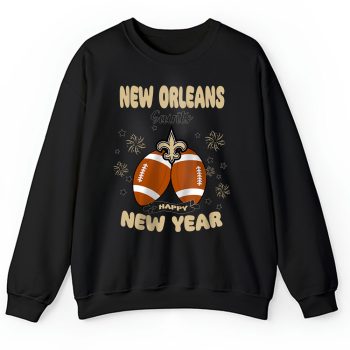 New Orleans Saints Happy New Year NFL Gift For Fan Unisex Sweatshirt TAS22868