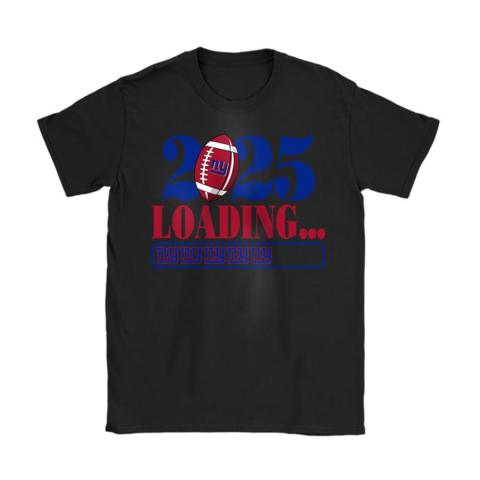 New York Giants Happy New Year NFL Loading 2025 Gift For Fan Unisex T-Shirt Cotton Tee TAT22894
