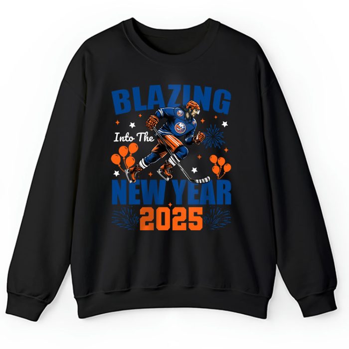 New York Islanders Blazing Into The New Year NHL Gift For Fan Hello 2025 Unisex Sweatshirt TAS22903