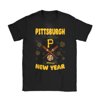 Pittsburgh Pirates Happy New Year MLB Gift For Fan Unisex T-Shirt Cotton Tee TAT23013