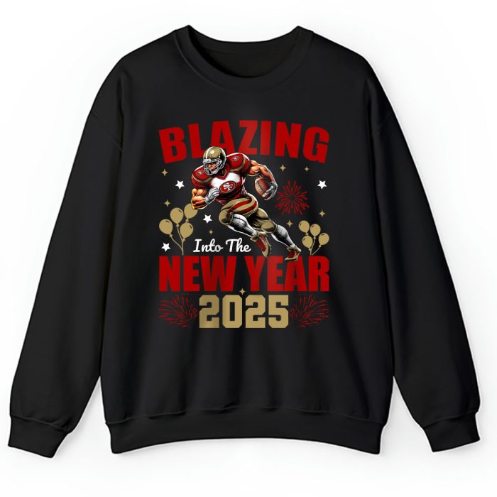 San Francisco 49ers Blazing New Year NFL Gift For Fan Hello 2025 Unisex Sweatshirt TAS23080