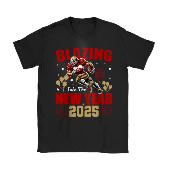 San Francisco 49ers Blazing New Year NFL Gift For Fan Hello 2025 Unisex T-Shirt Cotton Tee TAT23080