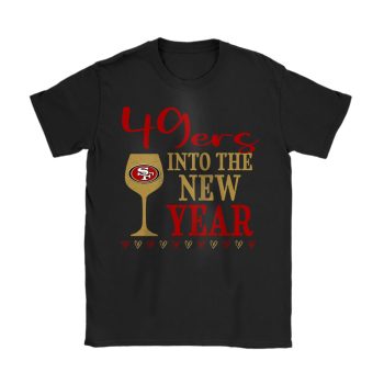 San Francisco 49ers Happy New Year NFL Gift For Fan Cheers To A New Year Unisex T-Shirt Cotton Tee TAT23071