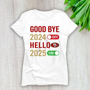 San Francisco 49ers Happy New Year NFL Gift For Fan Goodbye 2024 Hello 2025 Unisex Sweatshirt TAS23070