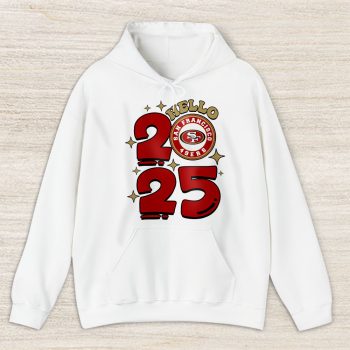San Francisco 49ers Happy New Year NFL Gift For Fan Hello 2025 Unisex Hoodie TAH23072