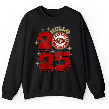 San Francisco 49ers Happy New Year NFL Gift For Fan Hello 2025 Unisex Sweatshirt TAS23072