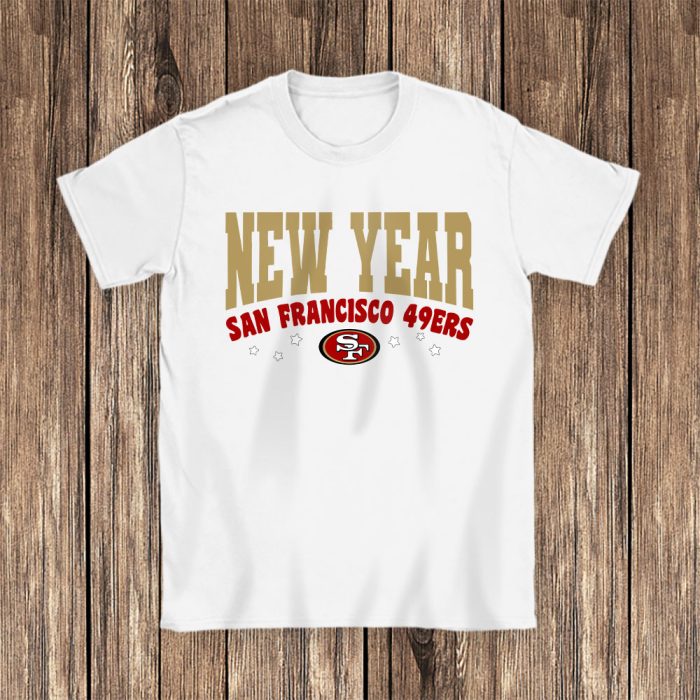 San Francisco 49ers Happy New Years NFL Gift For Fan Unisex T-Shirt Cotton Tee TAT23075