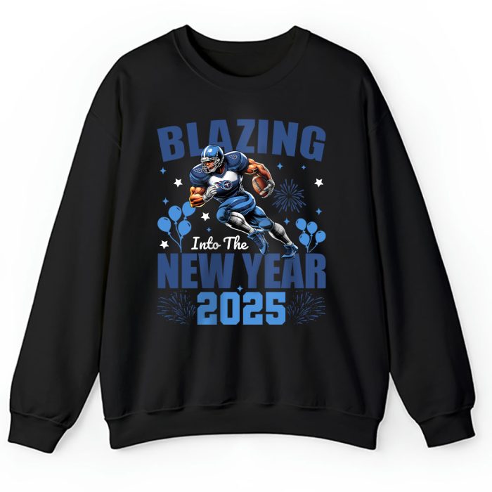 Tennessee Titans Blazing New Year NFL Gift For Fan Hello 2025 Unisex Sweatshirt TAS23141