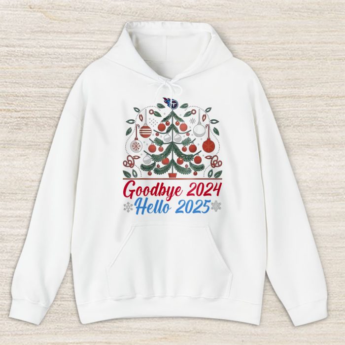 Tennessee Titans Happy New Year NFL Gift For Fan Goodbye 2024 Hello 2025 Unisex Hoodie TAH23130