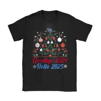 Tennessee Titans Happy New Year NFL Gift For Fan Goodbye 2024 Hello 2025 Unisex T-Shirt Cotton Tee TAT23130