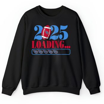 Tennessee Titans Happy New Year NFL Loading 2025 Gift For Fan Unisex Sweatshirt TAS23137
