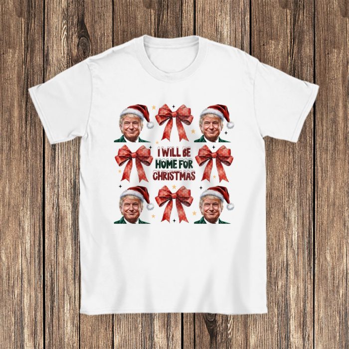 Trump Ill Be Home For Christmas Humorous Trump Christmas Chanel Unisex T-Shirt Cotton Tee TAT22187